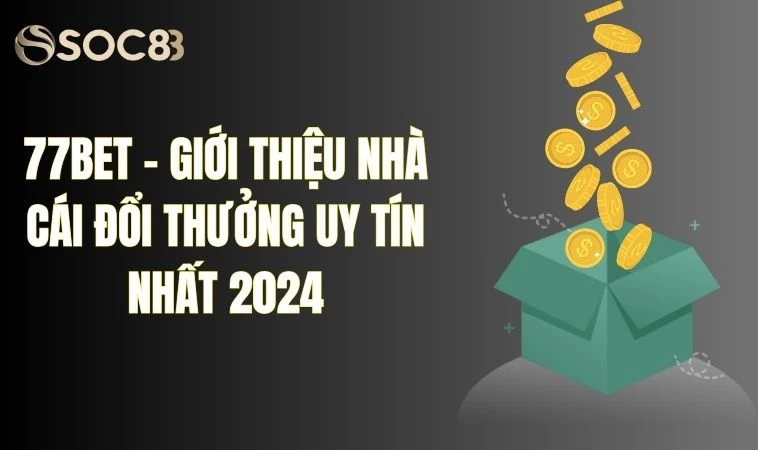77BET - Giới Thiệu Nhà Cái Đổi Thưởng Uy Tín Nhất 2024 7 77BET là nhà cái uy tín có sự bảo hộ của chính phủ