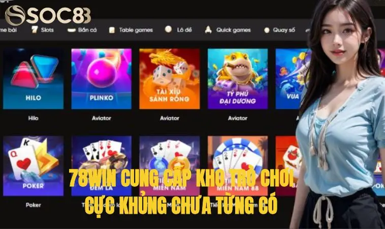 Giới thiệu nhà cái 78Win chất lượng, đáng chơi nhất 2024 2 78Win cung cấp kho trò chơi cực khủng chưa từng có