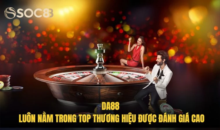 DA88 - Thương Hiệu Cá Cược Đẳng Cấp, Tinh Hoa Hội Tụ 2 DA88 luôn nằm trong top thương hiệu được đánh giá cao