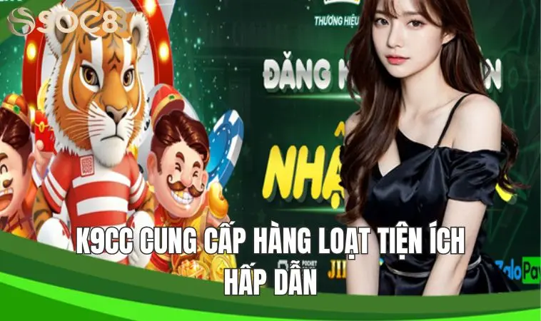 K9cc - nhà cái uy tín hàng đầu bạn nên khám phá 2 K9cc cung cấp hàng loạt tiện ích hấp dẫn