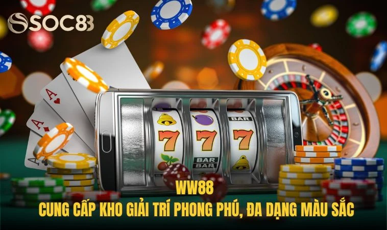 WW88 - Thiên Đường Giải Trí Đổi Thưởng Đẳng Cấp Nhất Năm 2 WW88 cung cấp kho giải trí phong phú, đa dạng màu sắc